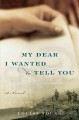 Go to record My dear I wanted to tell you : a novel