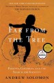 Go to record Far from the tree : parents, children and the search for i...