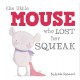 Go to record The little mouse who lost her squeak