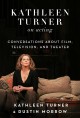 Go to record Kathleen Turner on acting : conversations about film, tele...