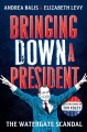 Go to record Bringing down a president : the Watergate scandal