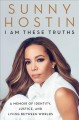 Go to record I am these truths : a memoir of identity, justice, and liv...