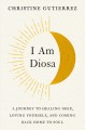 Go to record I am Diosa : a journey to healing deep, loving yourself, a...