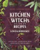 Go to record A kitchen witch's guide to recipes for love and romance : ...