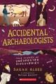 Go to record Accidental archaeologists : true stories of unexpected dis...