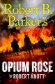 Go to record ROBERT B. PARKER'S OPIUM ROSE.