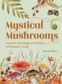Go to record Mystical mushrooms : discover the magic & folklore of fant...