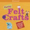 Go to record Funky felt crafts.