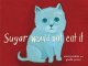 Go to record Sugar would not eat it