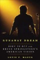 Go to record Runaway dream : Born to run and Bruce Springsteen's Americ...