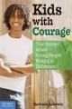 Go to record Kids with courage : true stories about young people making...