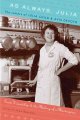 Go to record As always, Julia : the letters of Julia Child and Avis DeV...