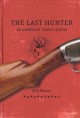 Go to record The last hunter : an American family album