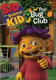 Go to record Sid the Science Kid. The bug club