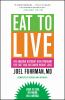 Go to record Eat to live : the amazing nutrient-rich program for fast a...