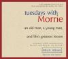 Go to record Tuesdays with Morrie [an old man, a young man, and life's ...