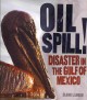 Go to record Oil spill! : disaster in the Gulf of Mexico