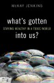 Go to record What's gotten into us? : staying healthy in a toxic world