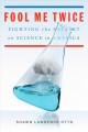 Go to record Fool me twice : fighting the assault on science in America
