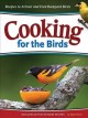 Go to record Cooking for the birds : recipes to attract and feed backya...