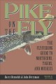 Go to record Pike on the fly : the flyfishing guide to northerns, tiger...