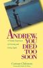 Go to record Andrew, you died too soon : a family experience of grievin...