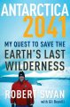Go to record Antarctica 2041 : my quest to save the earth's last wilder...