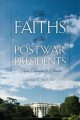 Go to record The faiths of the postwar presidents : from Truman to Obam...