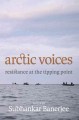 Go to record Arctic voices : resistance at the tipping point