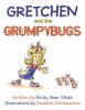 Go to record Gretchen and the grumpybugs