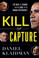 Go to record Kill or capture : the war on terror and the soul of the Ob...