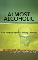 Go to record Almost alcoholic : is my (or my loved one's) drinking a pr...
