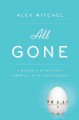 Go to record All gone : a memoir of my mother's dementia : with refresh...