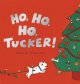 Go to record Ho, ho, ho, Tucker!