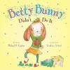 Go to record Betty Bunny didn't do it