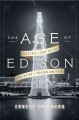 Go to record The age of Edison : electric light and the invention of mo...