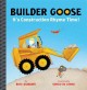 Go to record Builder Goose : it's construction rhyme time!