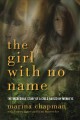 Go to record The girl with no name : the incredible story of a child ra...