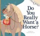 Go to record Do you really want a horse?