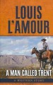 Go to record A man called Trent: a western story