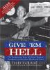 Go to record Give 'em hell : the tumultuous years of Harry Truman's pre...