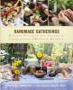 Go to record Handmade gatherings : recipes & crafts for seasonal celebr...