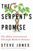 Go to record The serpent's promise : the Bible interpreted through mode...