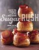 Go to record Sugar Rush:  Master tips, techniques, and recipes for swee...
