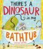 Go to record There's a dinosaur in my bathtub
