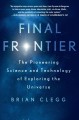Go to record Final frontier : the pioneering science and technology of ...