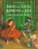 Go to record Shoes of satin, ribbons of silk, tales from the ballet
