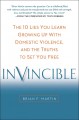 Go to record Invincible : the 10 lies you learn growing up with domesti...