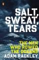 Go to record Salt, sweat, tears : the men who rowed the oceans