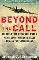 Go to record Beyond the call : the true story of one World War II pilot...